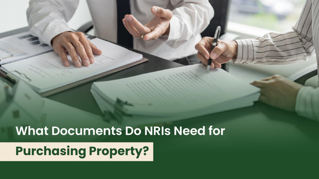 What Documents Do NRIs Need for Purchasing Property