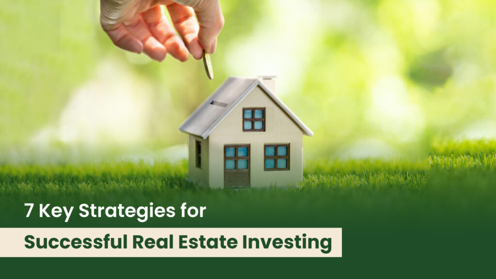 7 Key Strategies for Successful Real Estate Investing