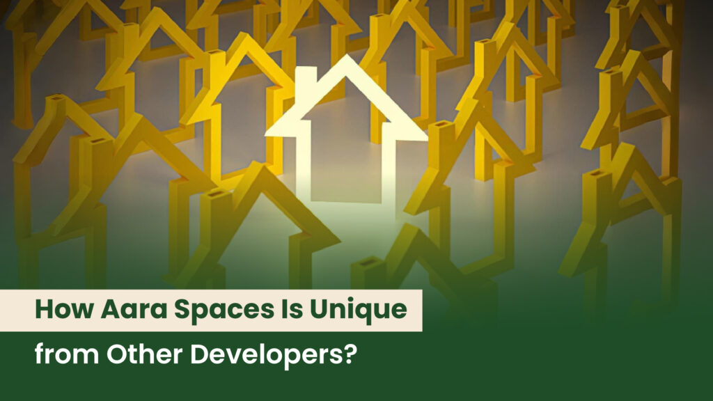 How Aara Spaces Is Unique with the Other Developers?