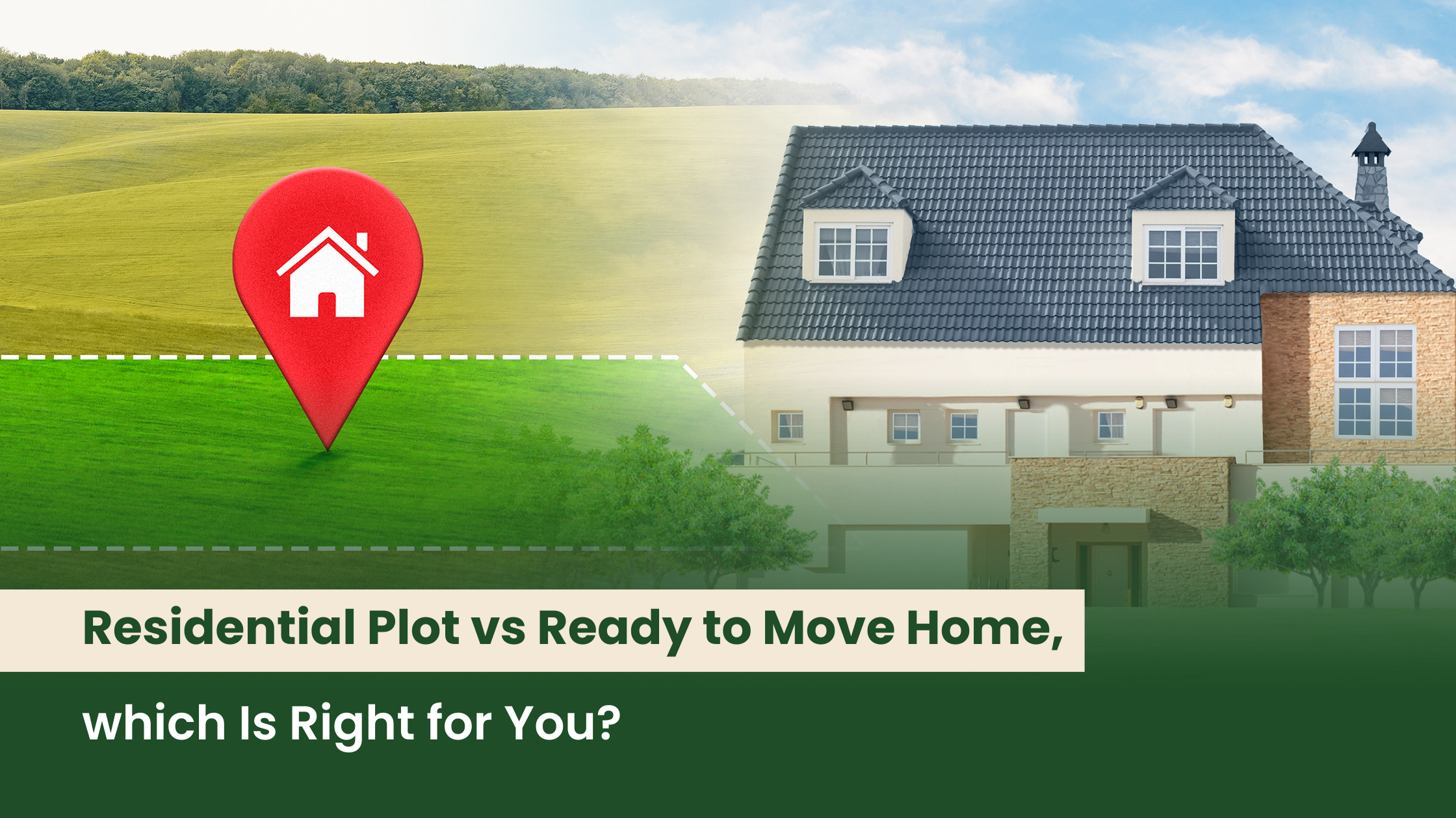 Residential Plot vs Ready-to-Move Home: Which Is Right for You?