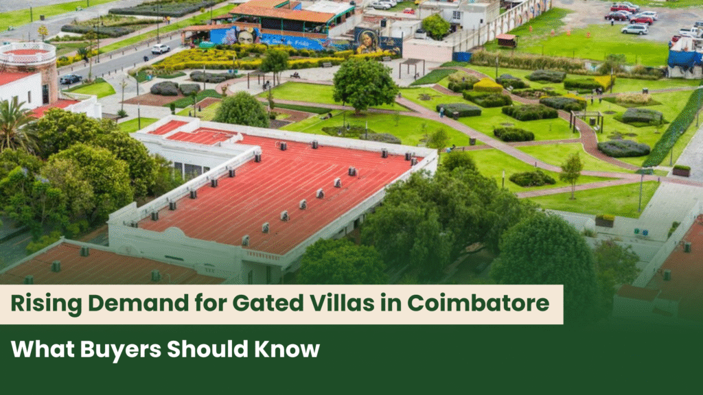 Rising Demand for Gated Villas in Coimbatore: What Buyers Should Know