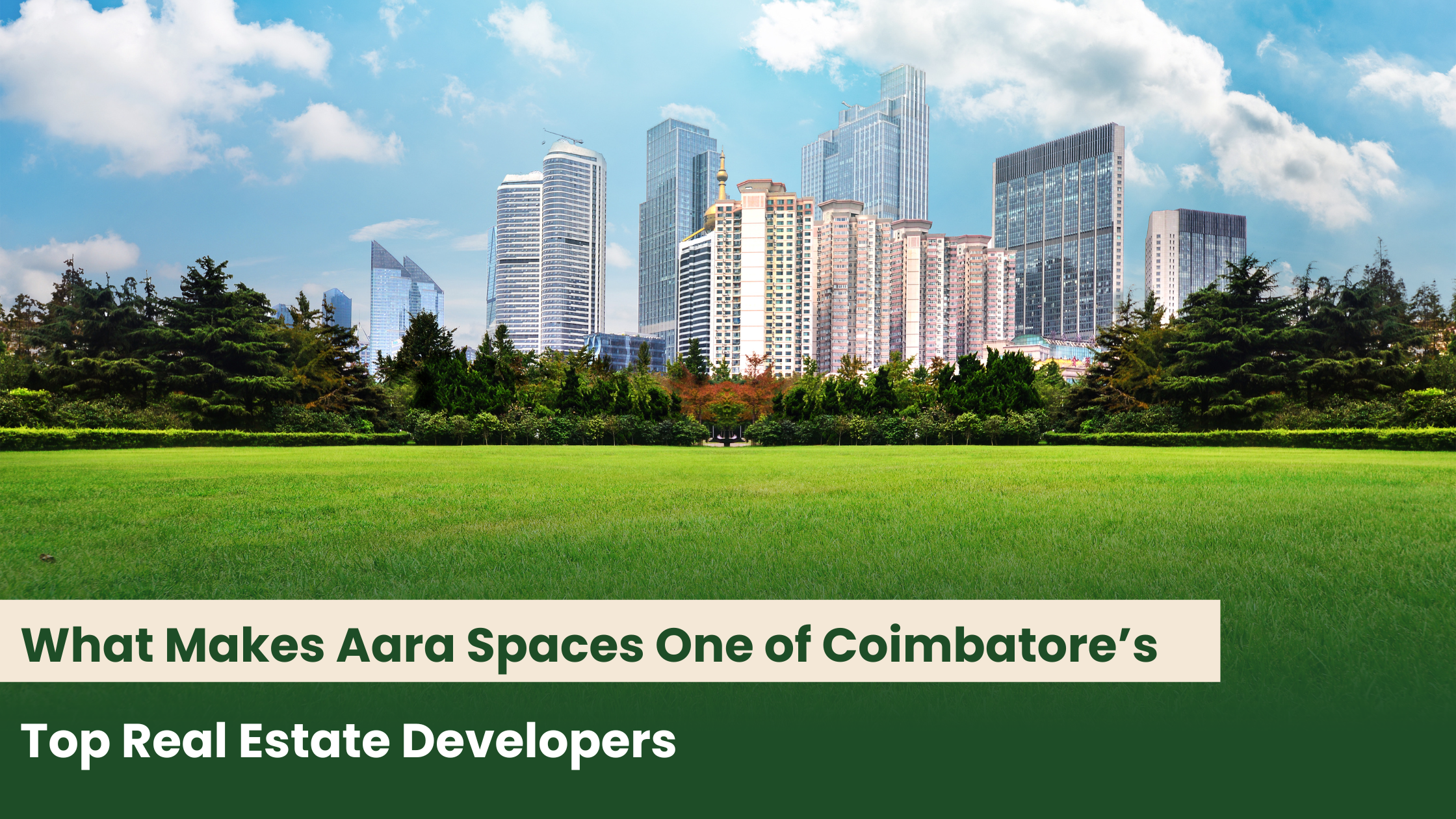 What Makes Aara Spaces One of Coimbatore’s Top Real Estate Developers