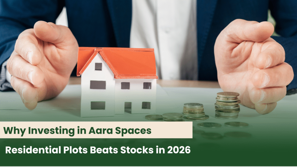 Why Investing in Aara Spaces Residential Plots Beats Stocks in 2026