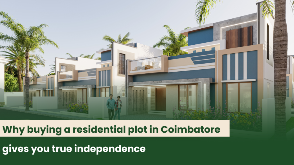 Why buying a residential plot in coimbatore gives you true independence
