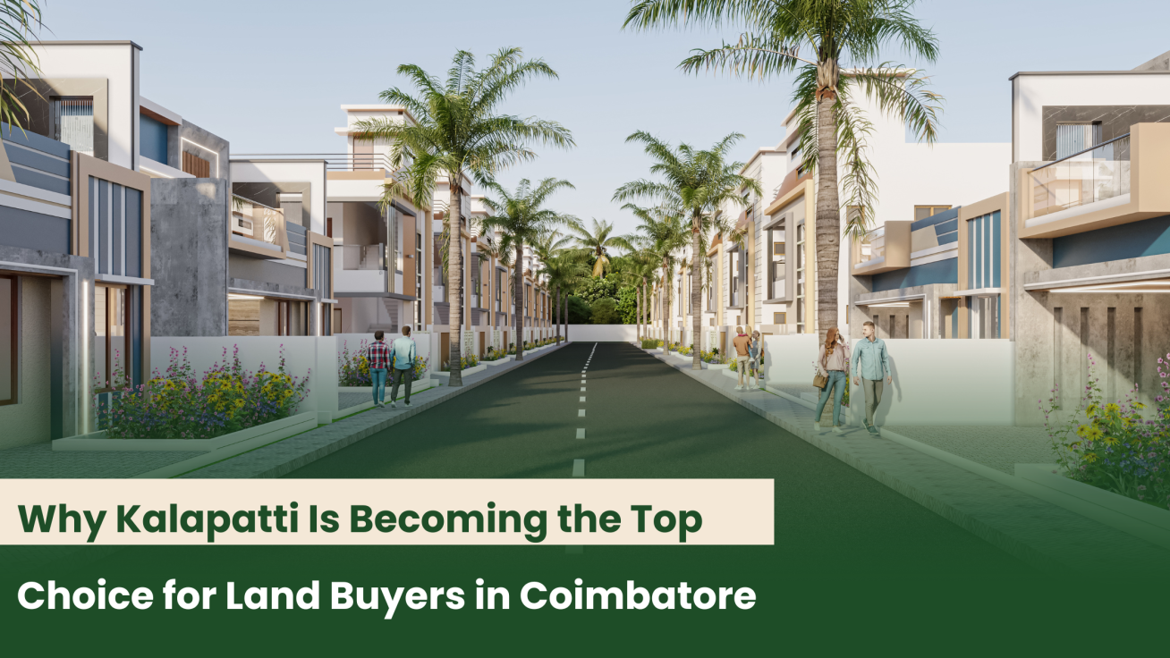 Why Kalapatti Is Becoming the Top Choice for Land Buyers in Coimbatore