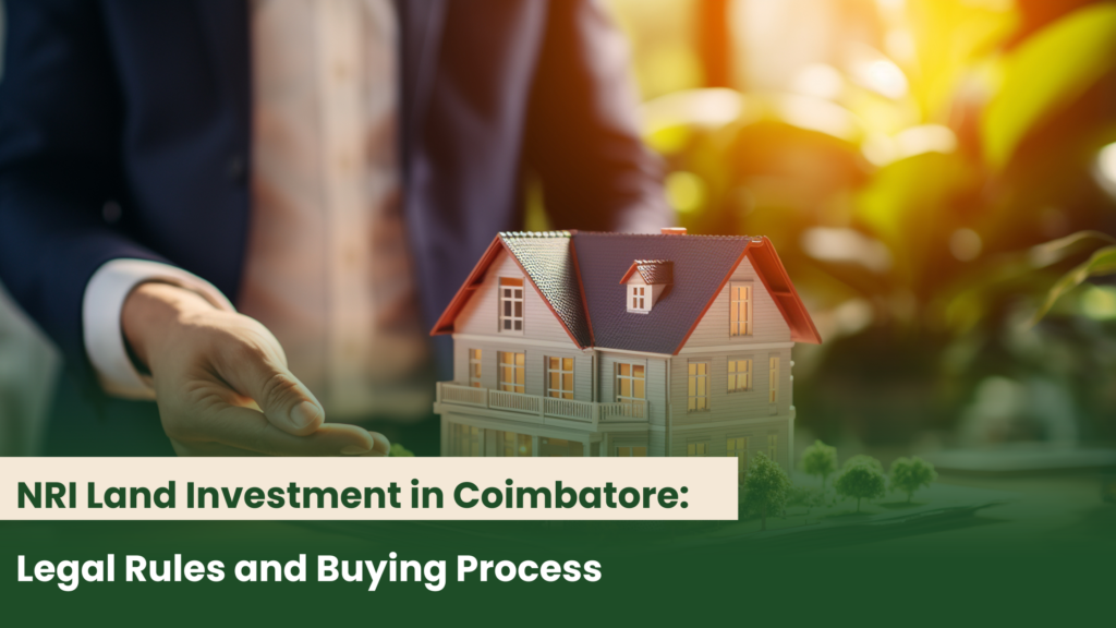 NRI Land Investment in Coimbatore: Legal Rules and Buying Process