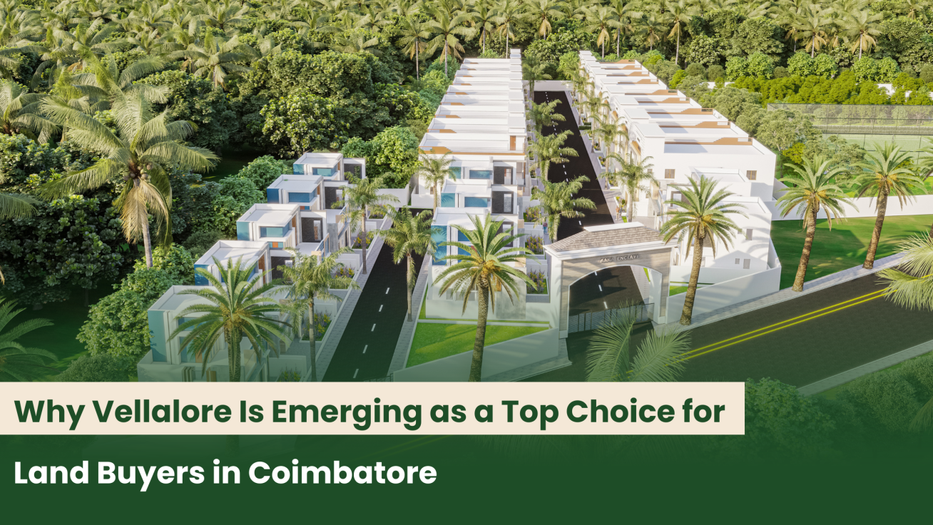 Why Vellalore Is Emerging as a Top Choice for Land Buyers in Coimbatore