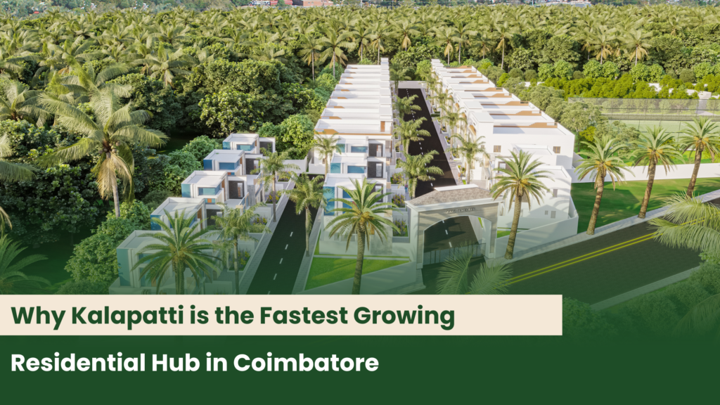 Why Kalapatti is the Fastest Growing Residential Hub in Coimbatore