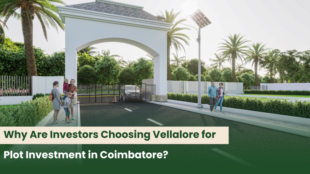 Why Are Investors Choosing Vellalore for Plot Investment in Coimbatore