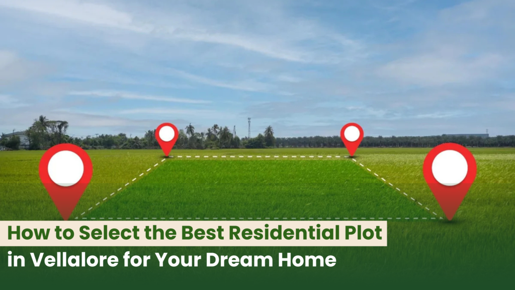 How to Select the Best Residential Plot in Vellalore for Your Dream Home