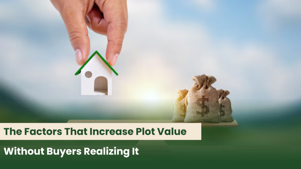 The Factors That Increase Plot Value Without Buyers Realizing It