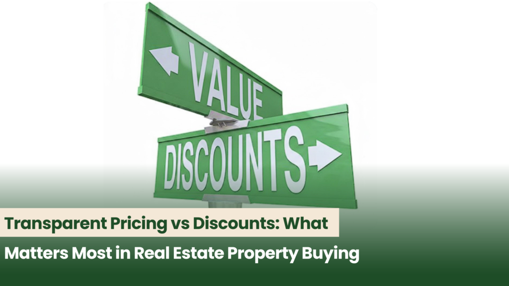 Transparent Pricing vs Discounts: What Matters Most in Real Estate Property Buying