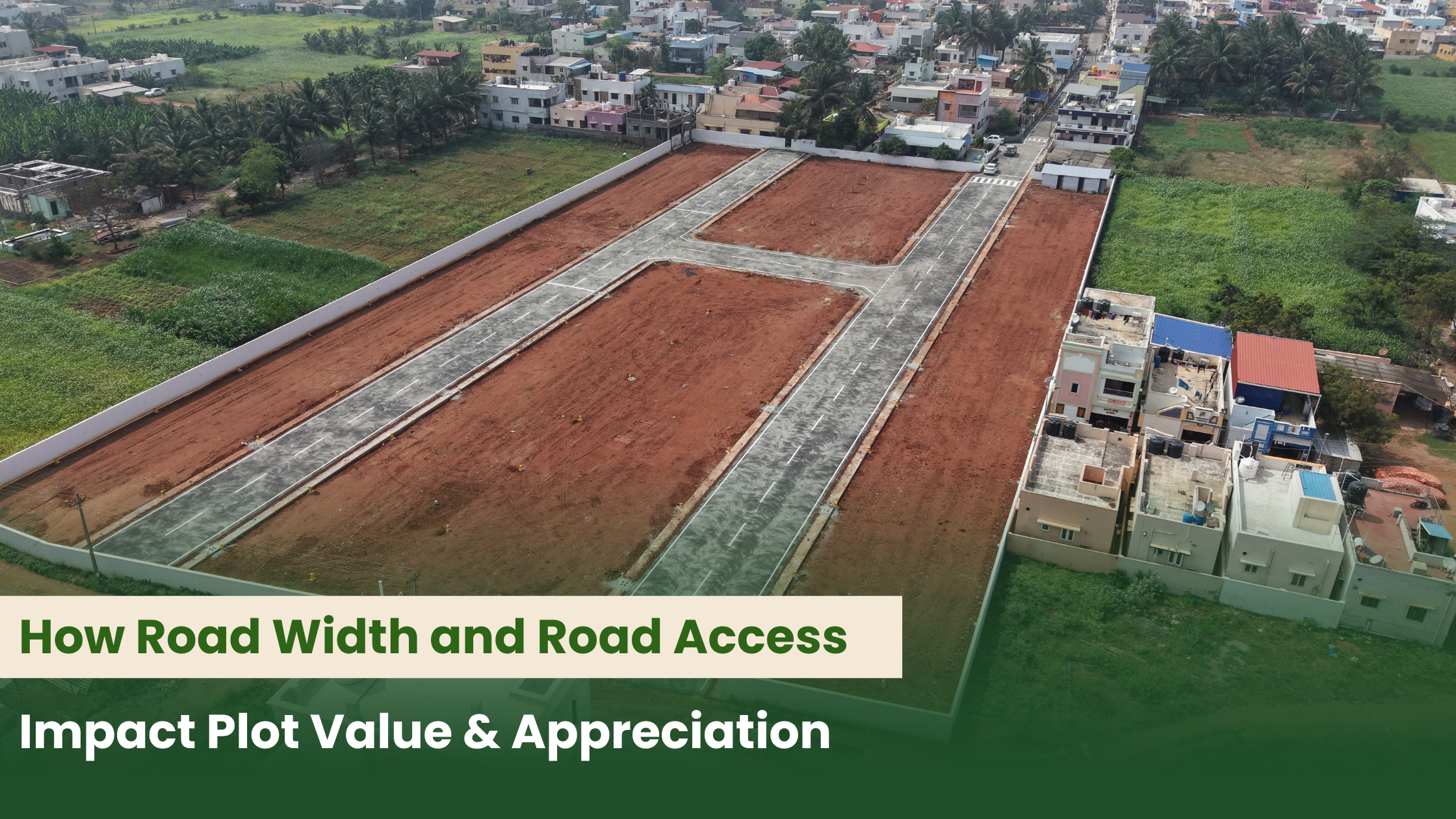 How Road Width and Road Access Impact Plot Value & Appreciation