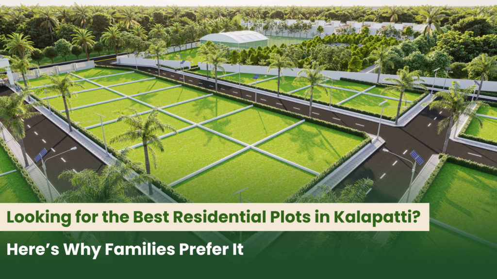 Looking for the Best Residential Plots in Kalapatti? Here’s Why Families Prefer It
