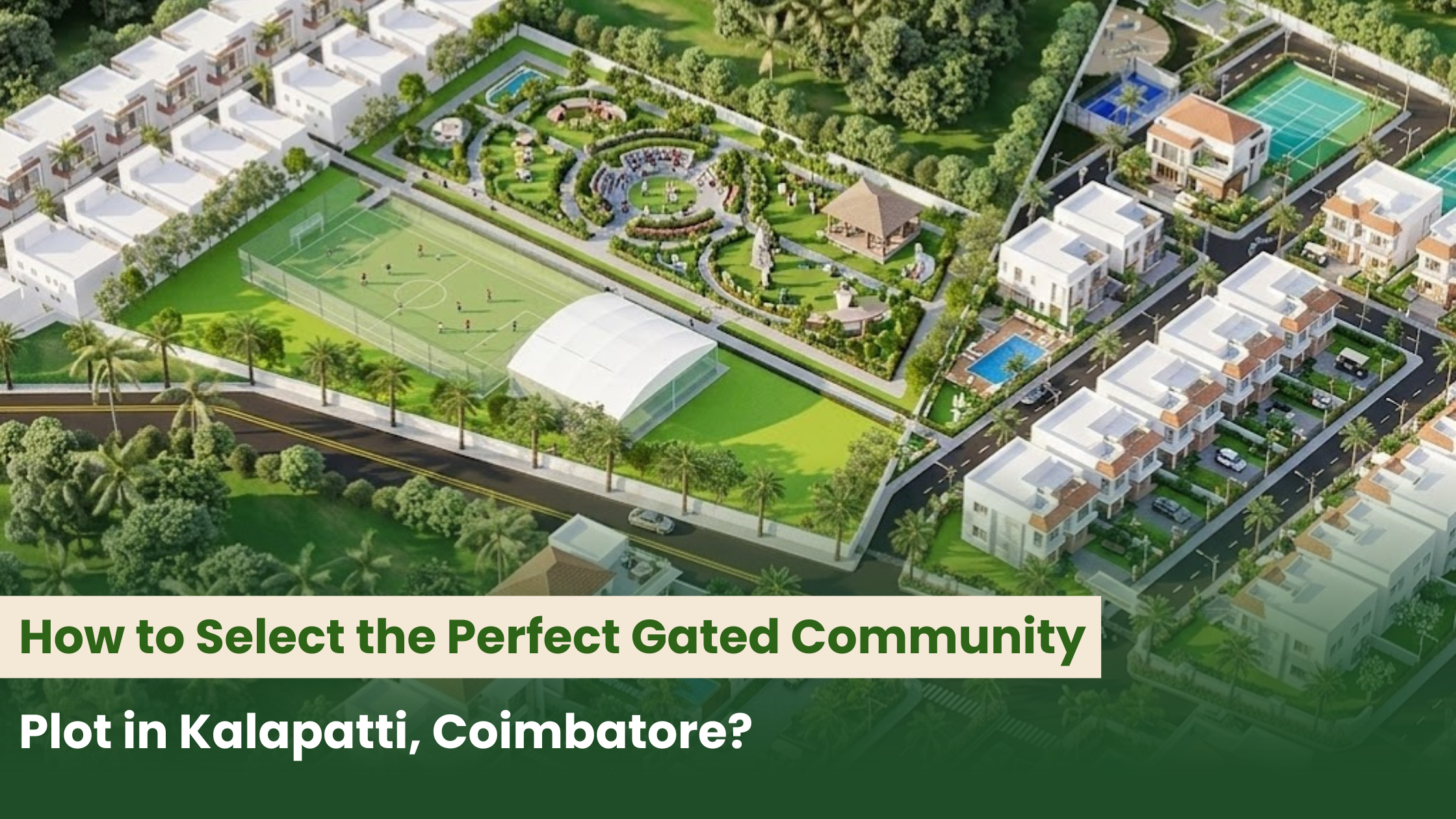 How to Select the Perfect Gated Community Plot in Kalapatti, Coimbatore