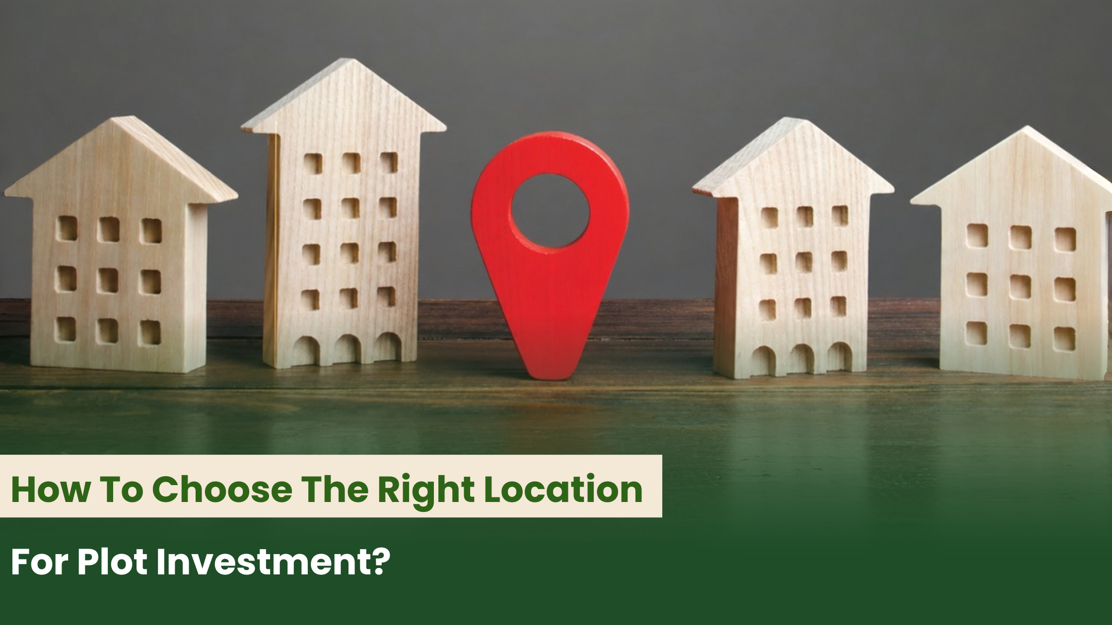 How To Choose The Right Location For Plot Investment?