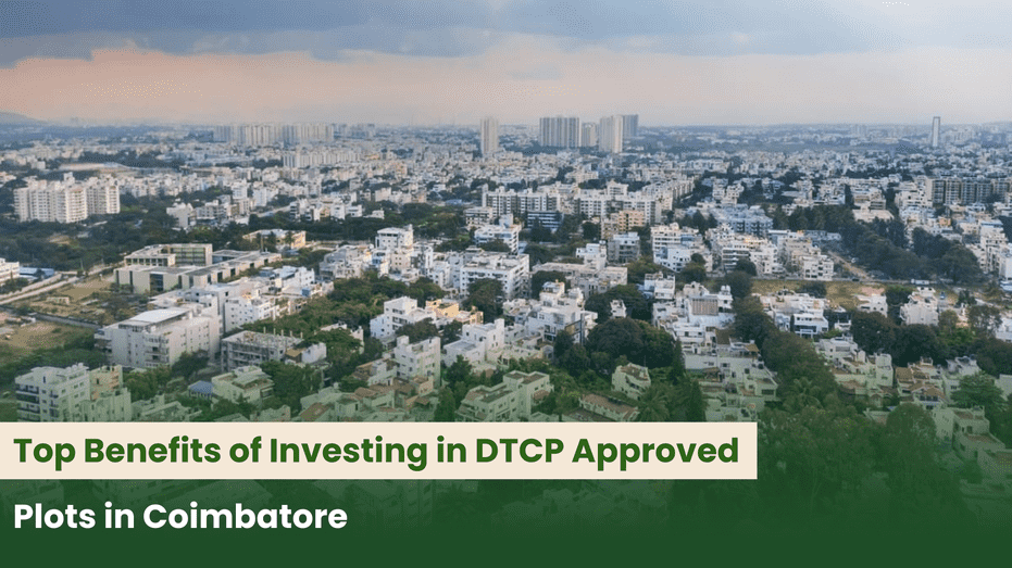 Top Benefits of Investing in DTCP Approved Plots in Coimbatore