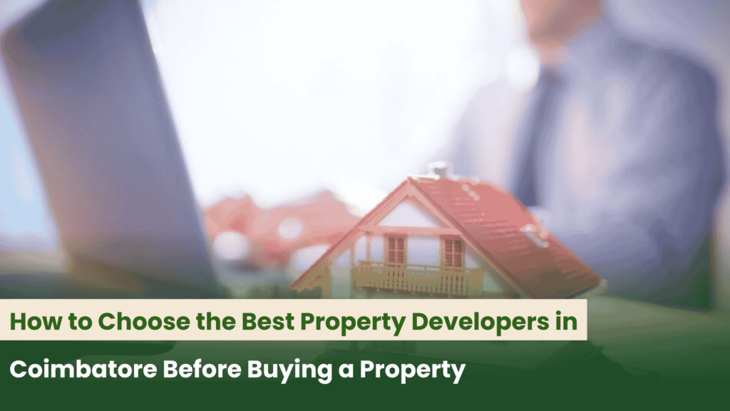 How to Choose the Best Property Developers in Coimbatore Before Buying a Property