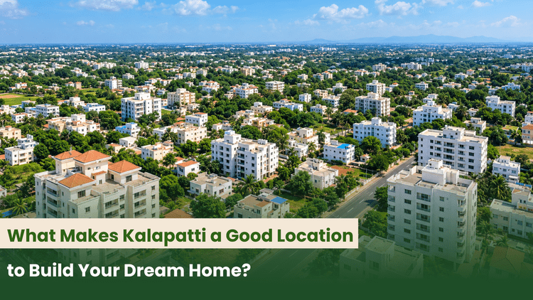 What Makes Kalapatti a Good Location to Build Your Dream Home?