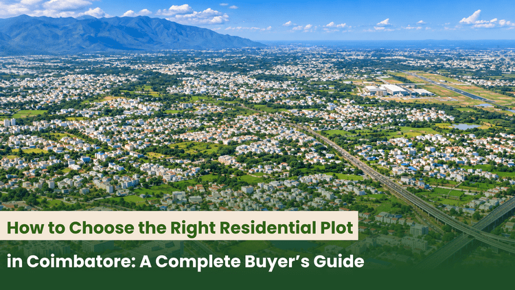 How to Choose the Right Residential Plot in Coimbatore: A Complete Buyer’s Guide