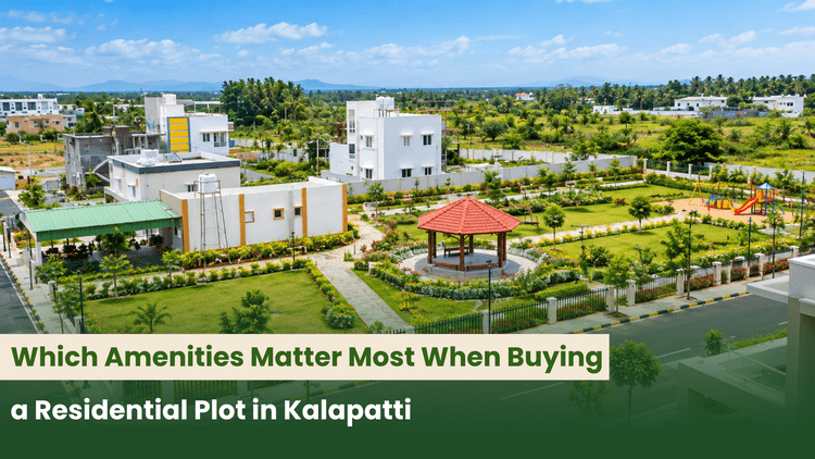 Which Amenities Matter Most When Buying a Residential Plot in Kalapatti?