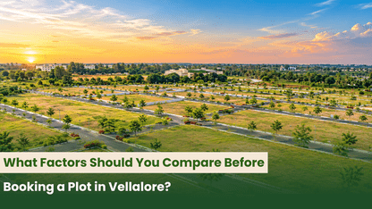 What Factors Should You Compare Before Booking a Plot in Vellalore?